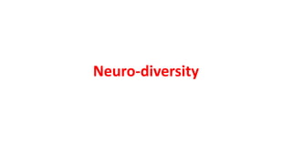 Neuro-diversity
 
