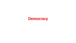 Democracy
 