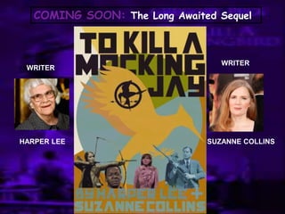 COMING SOON: The Long Awaited Sequel
WRITER
WRITER
HARPER LEE SUZANNE COLLINS
 