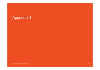 Appendix 1
19Results for the first quarter 2014
 
