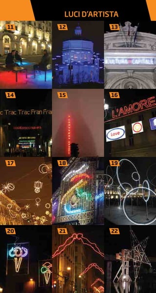 11 12 13
14
17 18 19
20 21 22
LUCI D’ARTISTA
15 16
 
