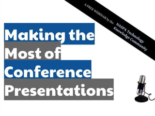 Making the Most of Conference Presentations - NASPA Technology KC