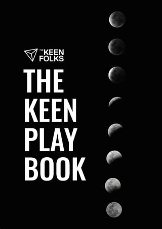 1
THE KEEN PLAYBOOK
XX SECTION NAME
THE
KEEN
PLAY
BOOK
 