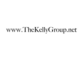 www.TheKellyGroup.net
 