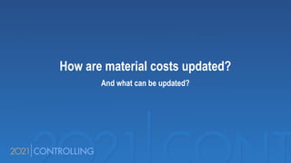 How are material costs updated?
And what can be updated?
 