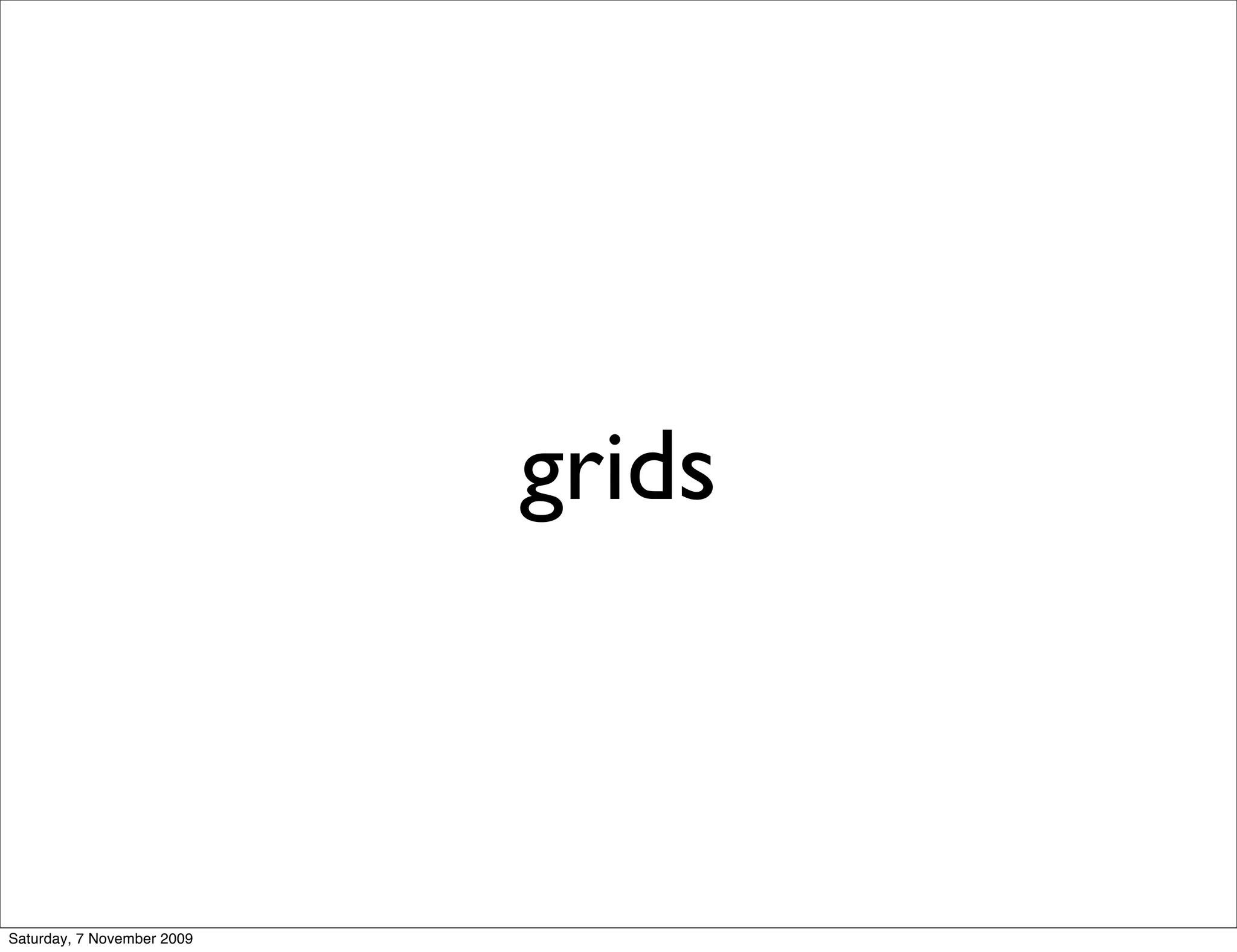 grids



Saturday, 7 November 2009
 