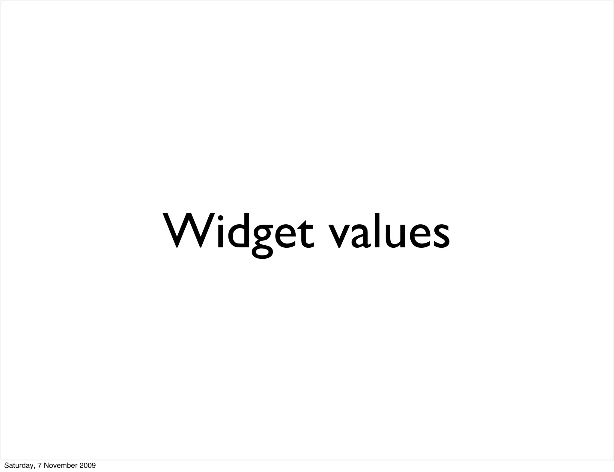 Widget values



Saturday, 7 November 2009
 