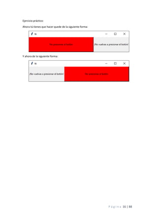 P á g i n a 16 | 88
Ejercicio práctico:
Ahora tú tienes que hacer quede de la siguiente forma:
Y ahora de la siguiente forma:
 