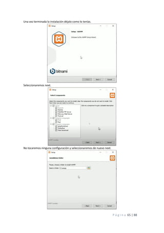 P á g i n a 65 | 88
Una vez terminada la instalación déjalo como lo tenías.
Seleccionaremos next.
No tocaremos ninguna configuración y seleccionaremos de nuevo next.
 