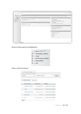 P á g i n a 68 | 88
Hemos entrado al gestos de phpMyAdmin.
Vamos a seleccionar Nueva.
 