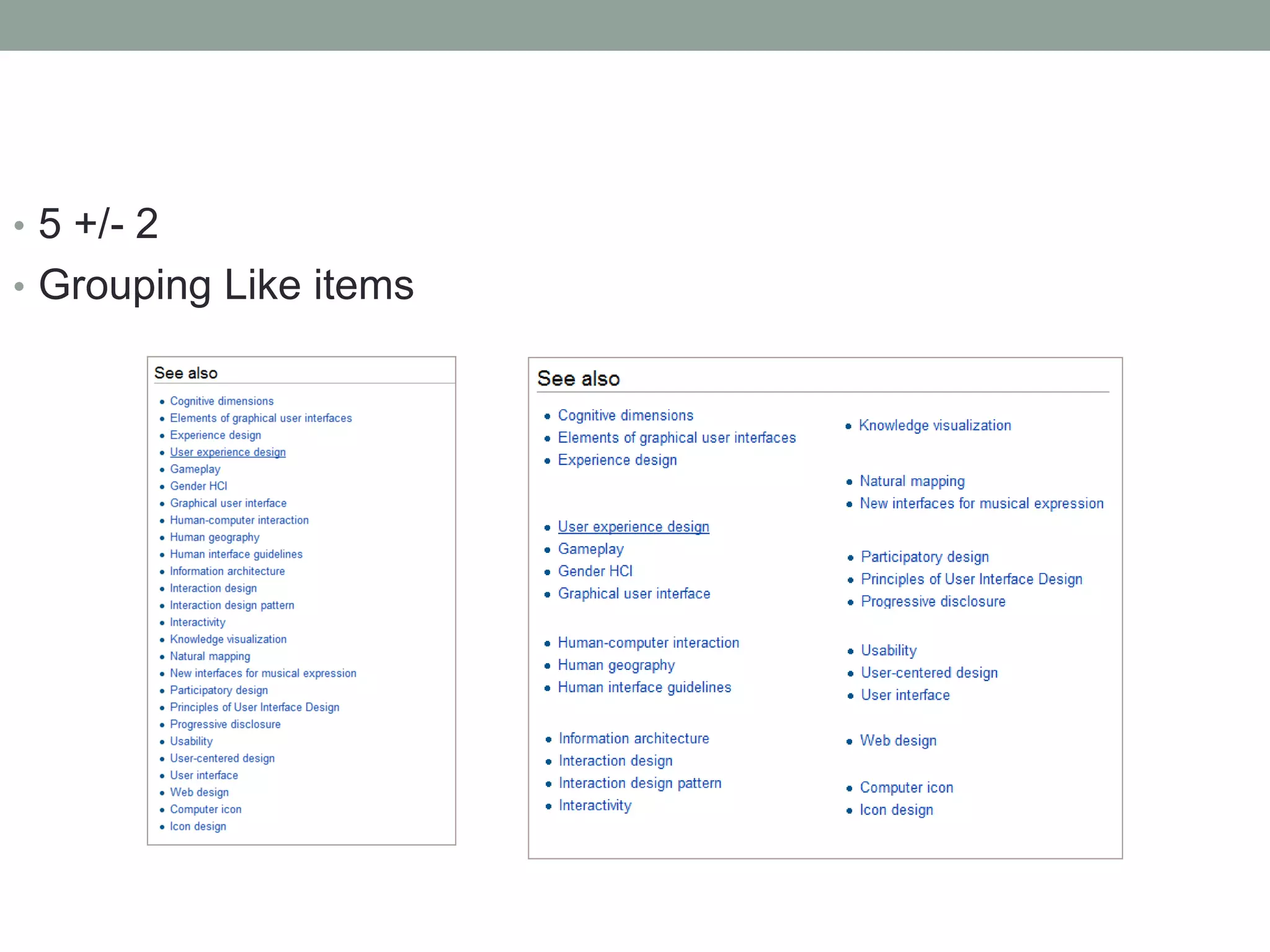 • 5 +/- 2 
• Grouping Like items 
 