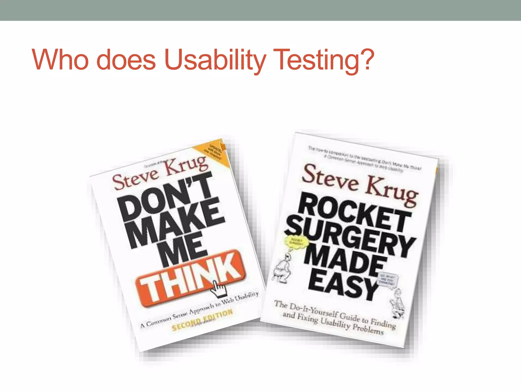 Who does Usability Testing? 
 