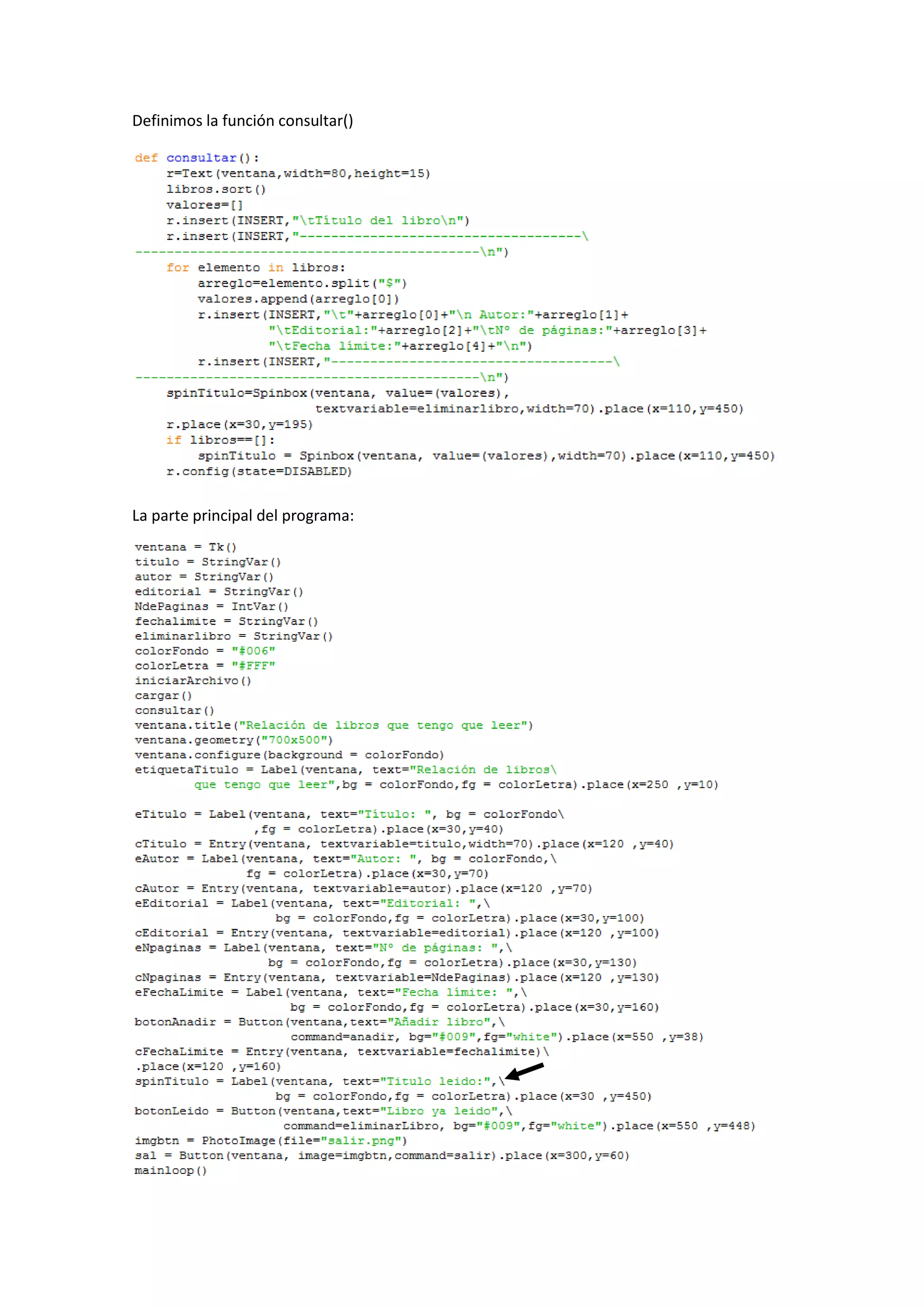 Definimos la función consultar()
La parte principal del programa:
 