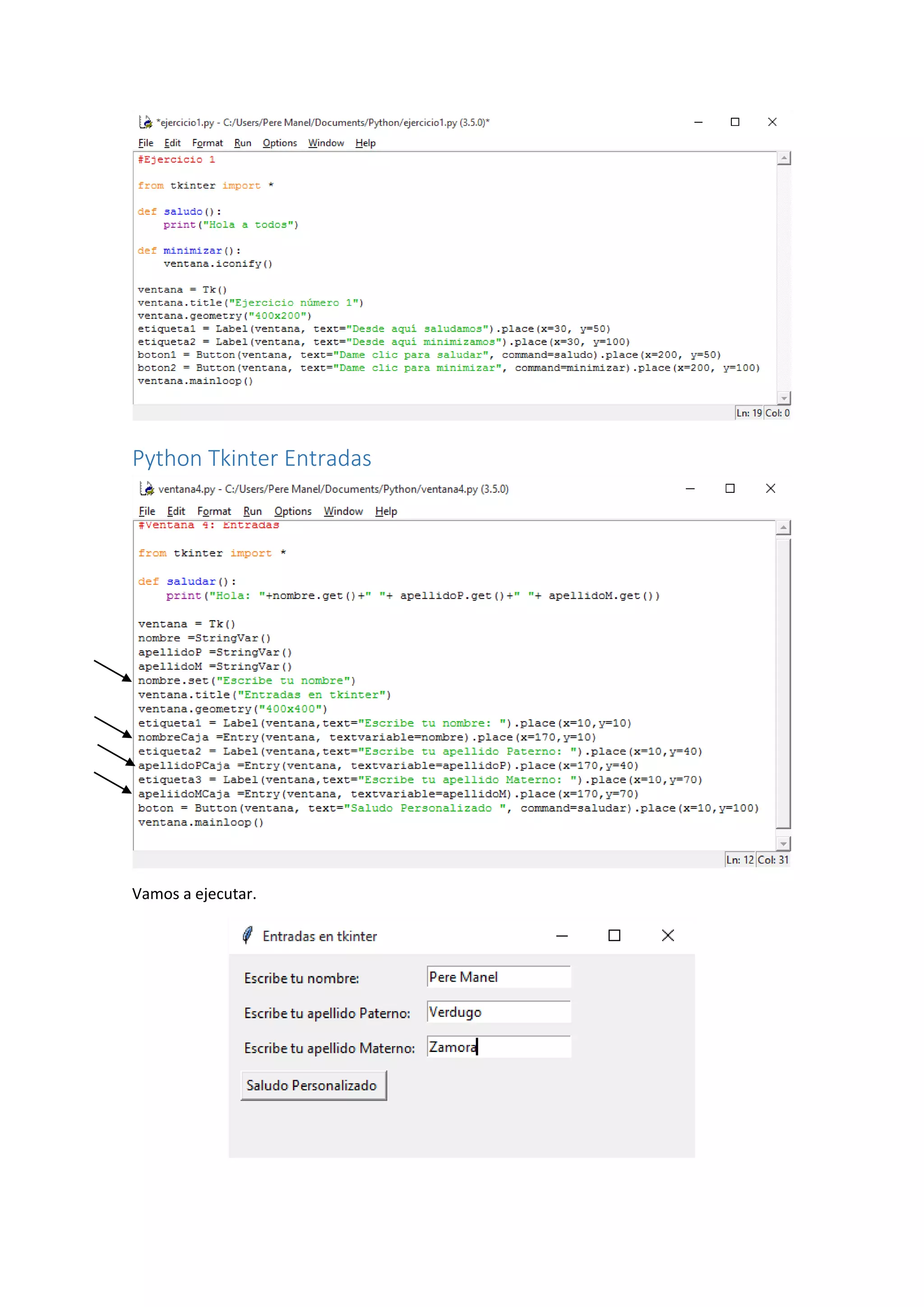 Python Tkinter Entradas
Vamos a ejecutar.
 