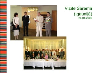 Vizīte Sāremā
     (Igaunijā)
       24.04.2008
 