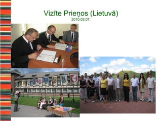 Vizīte Prieņos (Lietuvā)
        2010.03.07.
 