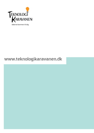 idéerne kommer til dig




www.teknologikaravanen.dk
 