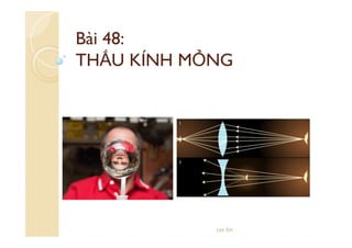 Bài 48:
THẤU KÍNH MỎNG

Lee Ein

 