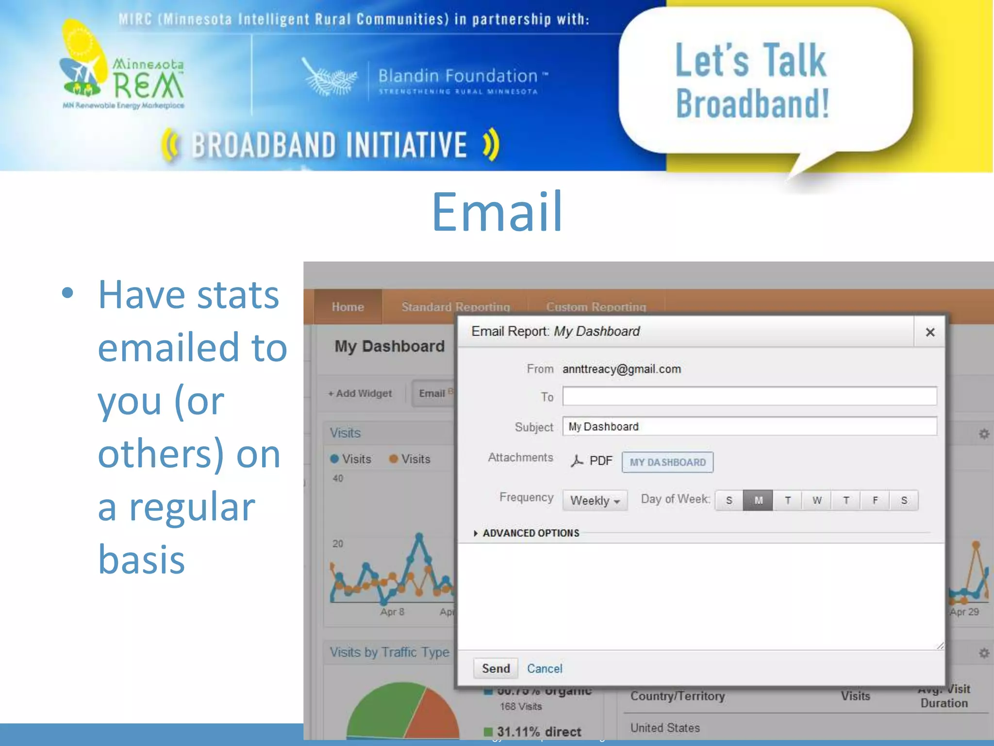 Email
• Have stats
  emailed to
  you (or
  others) on
  a regular
  basis


               ©2011 Minnesota Renewable Energy Marketplace. All Rights Reserved.
 