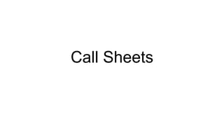 Call Sheets
 