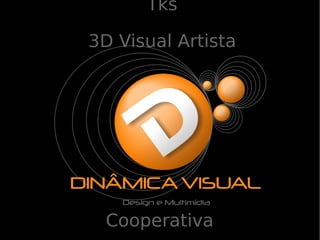 Tks

3D Visual Artista




  Cooperativa
 