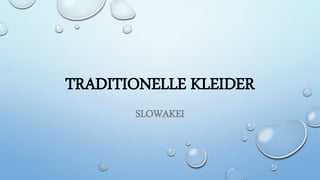 TRADITIONELLE KLEIDER
SLOWAKEI
 