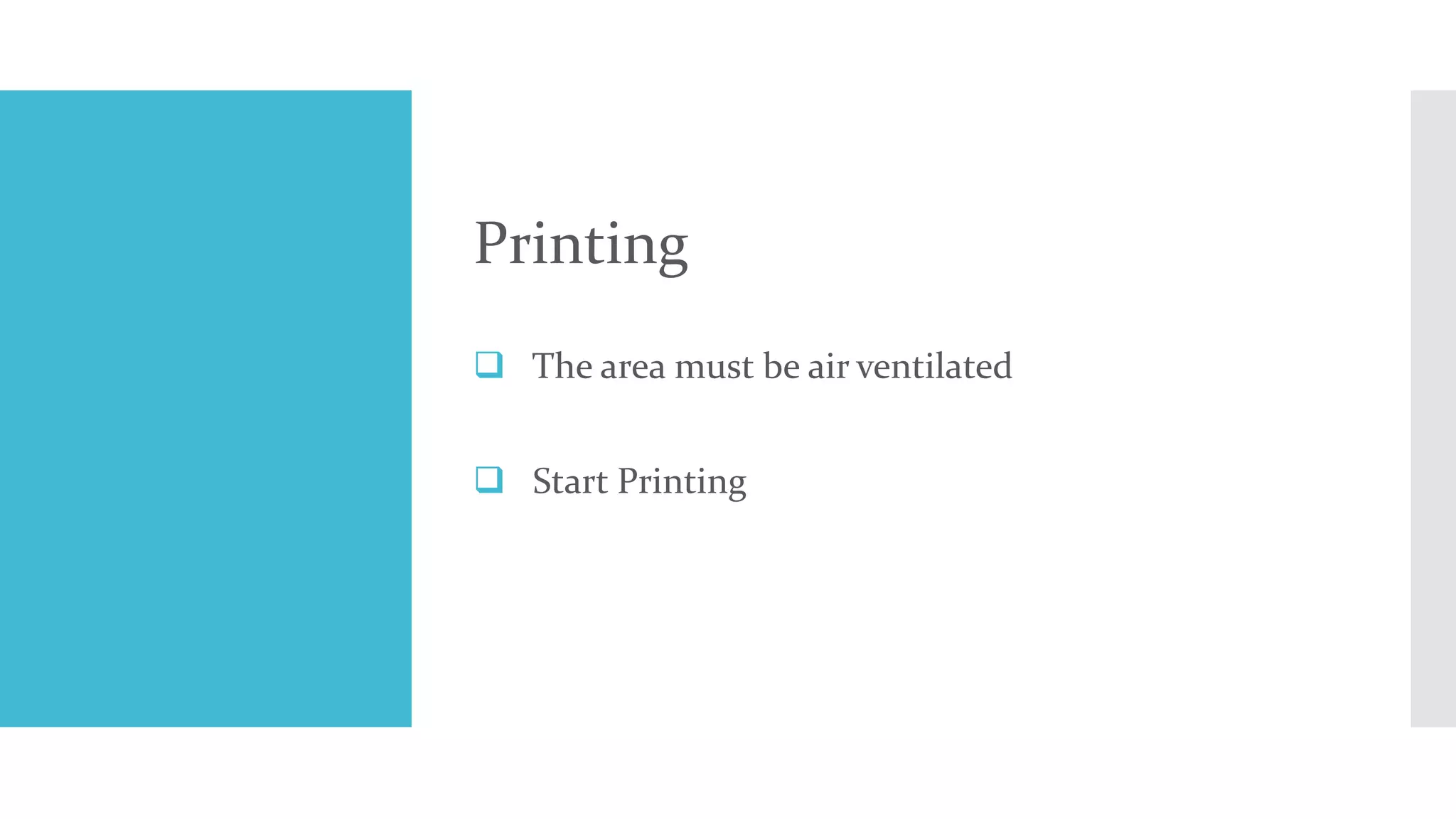 Printing 
 The area must be air ventilated 
 Start Printing 
 