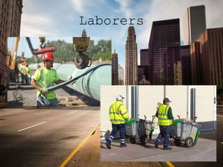Laborers
 