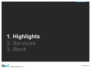 1. Highlights
2. Services
3. Work

 