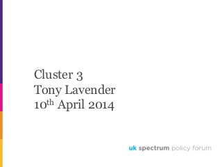 Cluster 3
Tony Lavender
10th April 2014
 