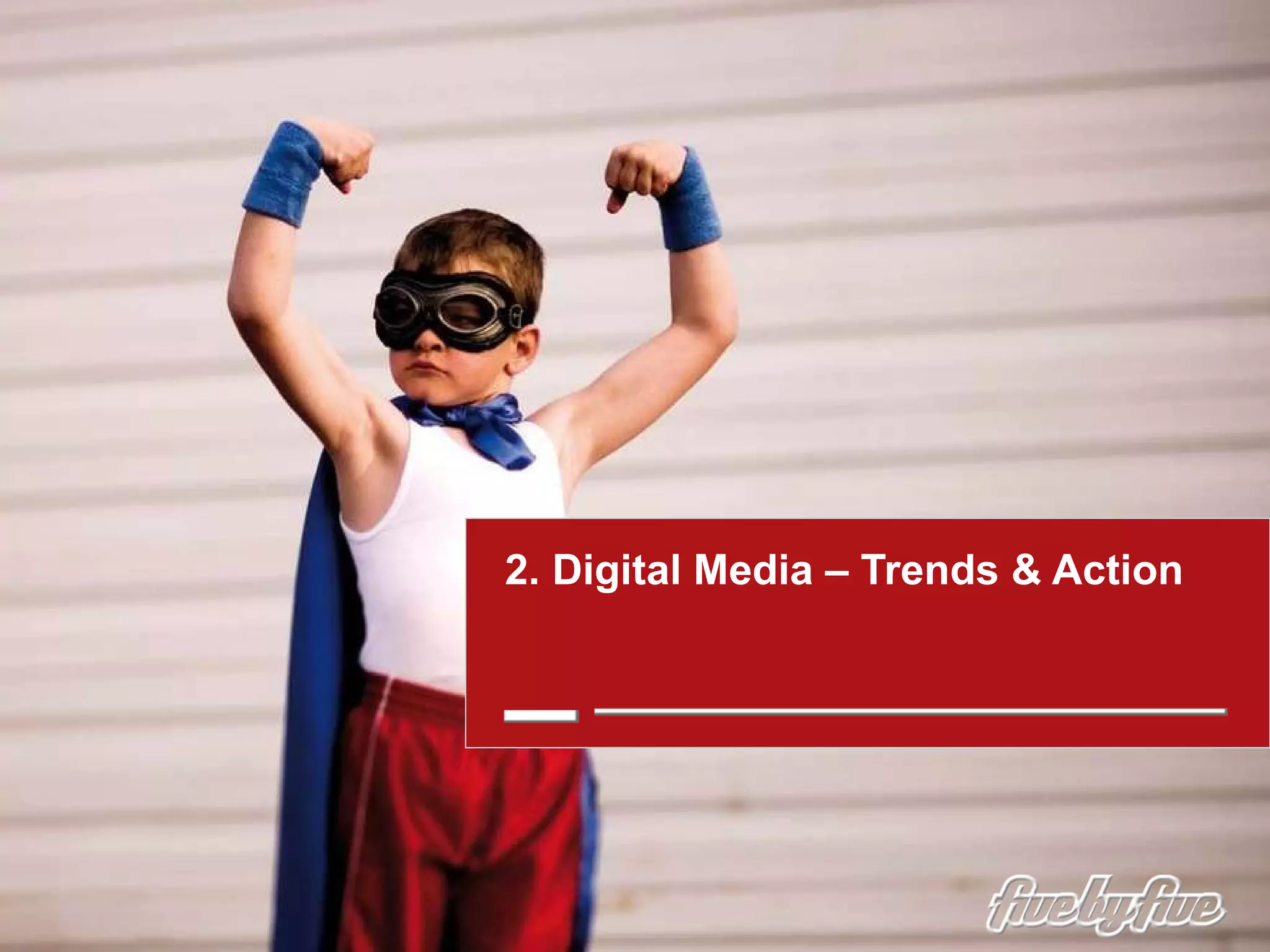 2. Digital Media – Trends & Action 