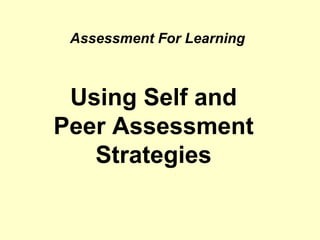 Assessment For Learning Using Self and Peer Assessment Strategies 