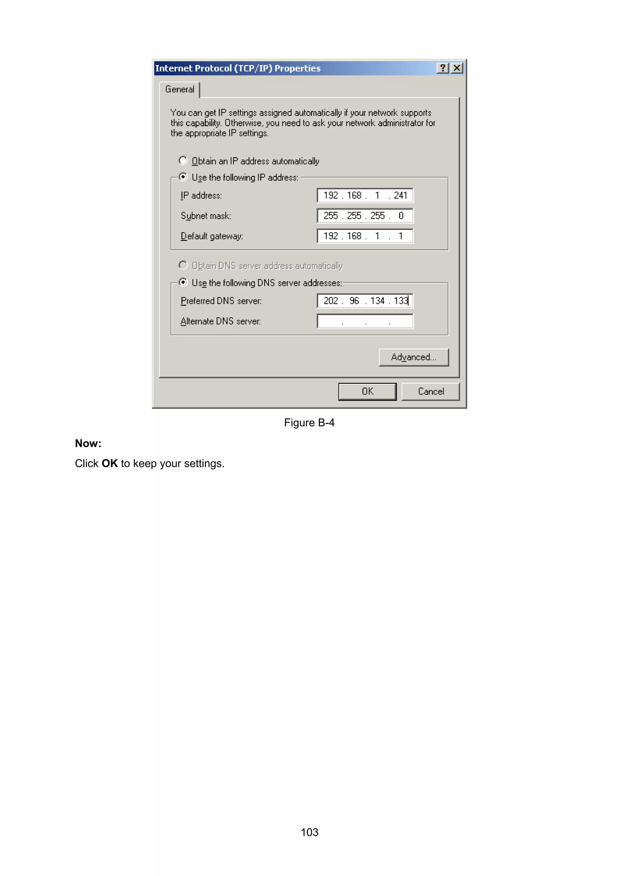 103
Figure B-4
Now:
Click OK to keep your settings.
 