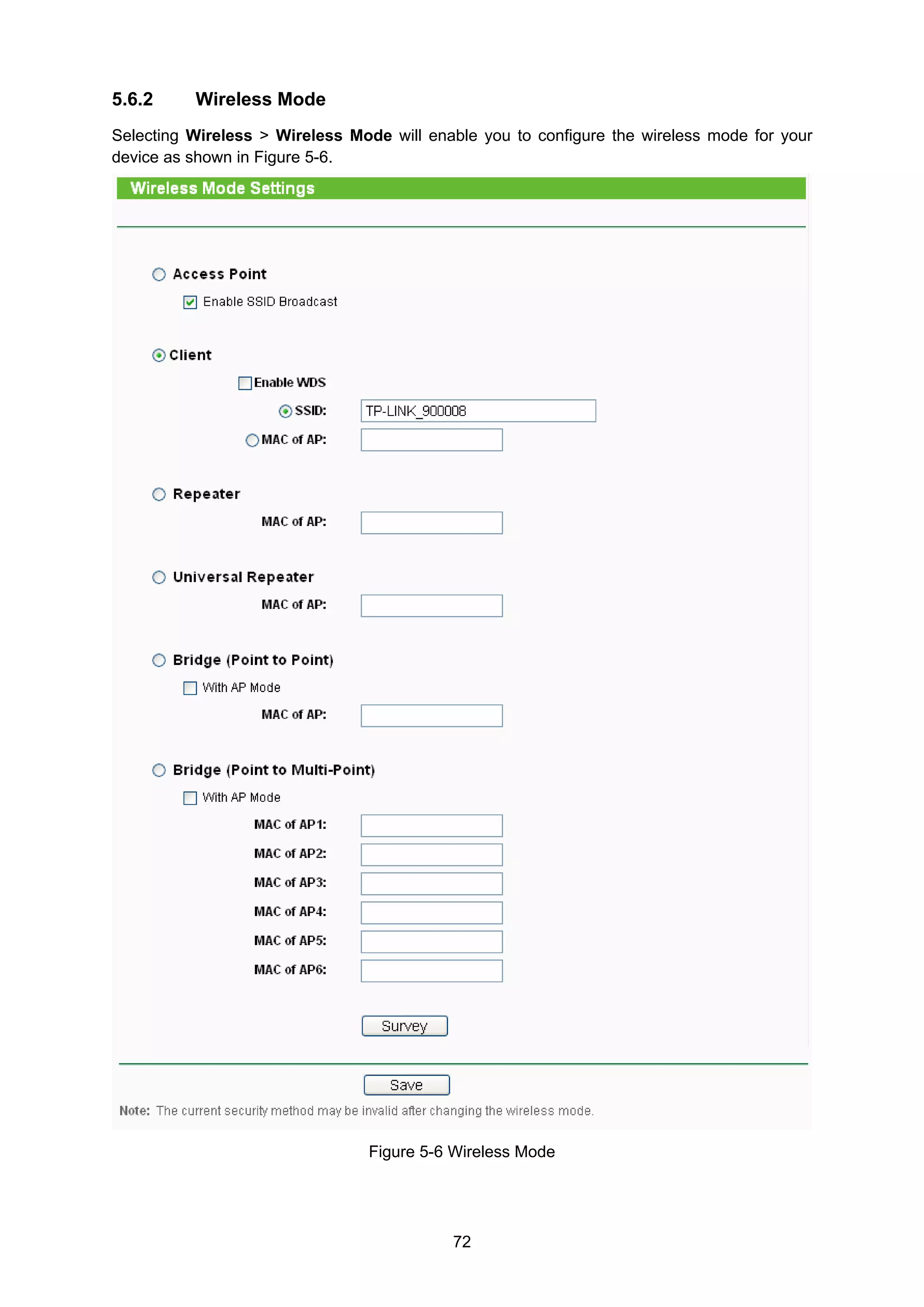 72
5.6.2 Wireless Mode
Selecting Wireless > Wireless Mode will enable you to configure the wireless mode for your
device as shown in Figure 5-6.
Figure 5-6 Wireless Mode
 