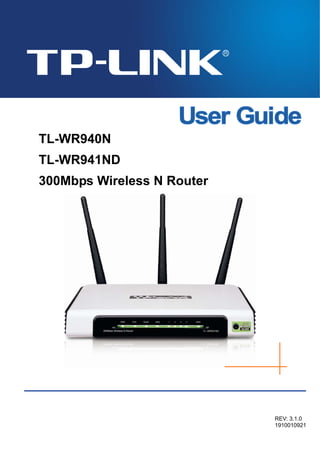 TL-WR940N
TL-WR941ND
300Mbps Wireless N Router
REV: 3.1.0
1910010921
 