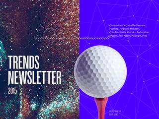 TRENDS
NEWSLETTER
PROJECT MADE BY
GRAPE AGENCY
2015
#minimalism, #cost-effectiveness,
#coding, #legality, #stickers,
#confidentiality, #robots, #education,
#Apple_Pay, #Uber, #Google_Play
<<<<<<<<<<<<<<<<<<<<<<<<<<<<<<<<<<<<<<<<<<<
 