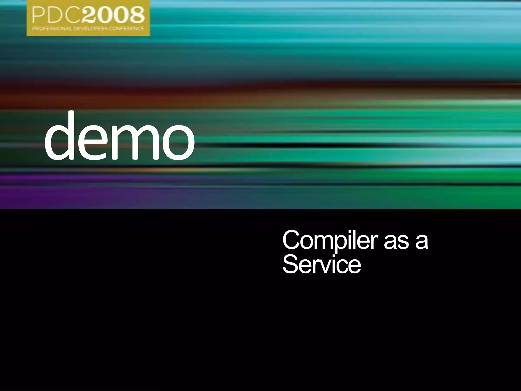Compiler as a ServiceClassMeta-programmingRead-Eval-Print LooppublicFooFieldLanguageObject ModelDSL EmbeddingprivateXstringCompilerCompilerSourceFile.NET AssemblySource codeSource codeSource codeSource code