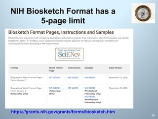 39
NIH Biosketch Format has a
5-page limit
https://grants.nih.gov/grants/forms/biosketch.htm
 