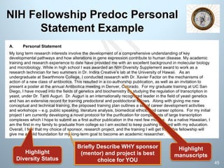 NIH Fellowship Predoc Personal
Statement Example
Highlight
Diversity Status
Highlight
manuscripts
Briefly Describe WHY sponsor
(mentor) and project is best
choice for YOU 45
 