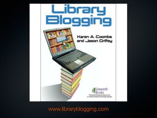 www.libraryblogging.com
 