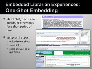    utilize chat, discussion
    boards, or other tools
    for a short period of
    time

   best practice tips:
     upload screenshots
     share links
     share answers to all
      questions
 