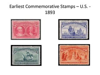 StampsFirst postage stamp created by Great Britain in 1840US printed postage stamps in 1847First US commemorative stamps in 1893