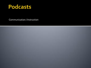 Communication / Instruction
 