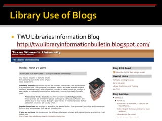    TWU Libraries Information Blog
    http://twulibraryinformationbulletin.blogspot.com/
 