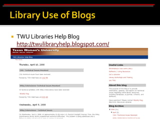    TWU Libraries Help Blog
    http://twulibraryhelp.blogspot.com/
 