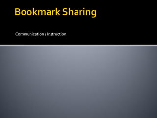 Communication / Instruction
 