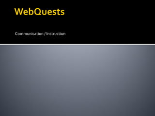 Communication / Instruction
 