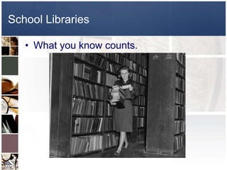 School LibrariesWhat you know counts.