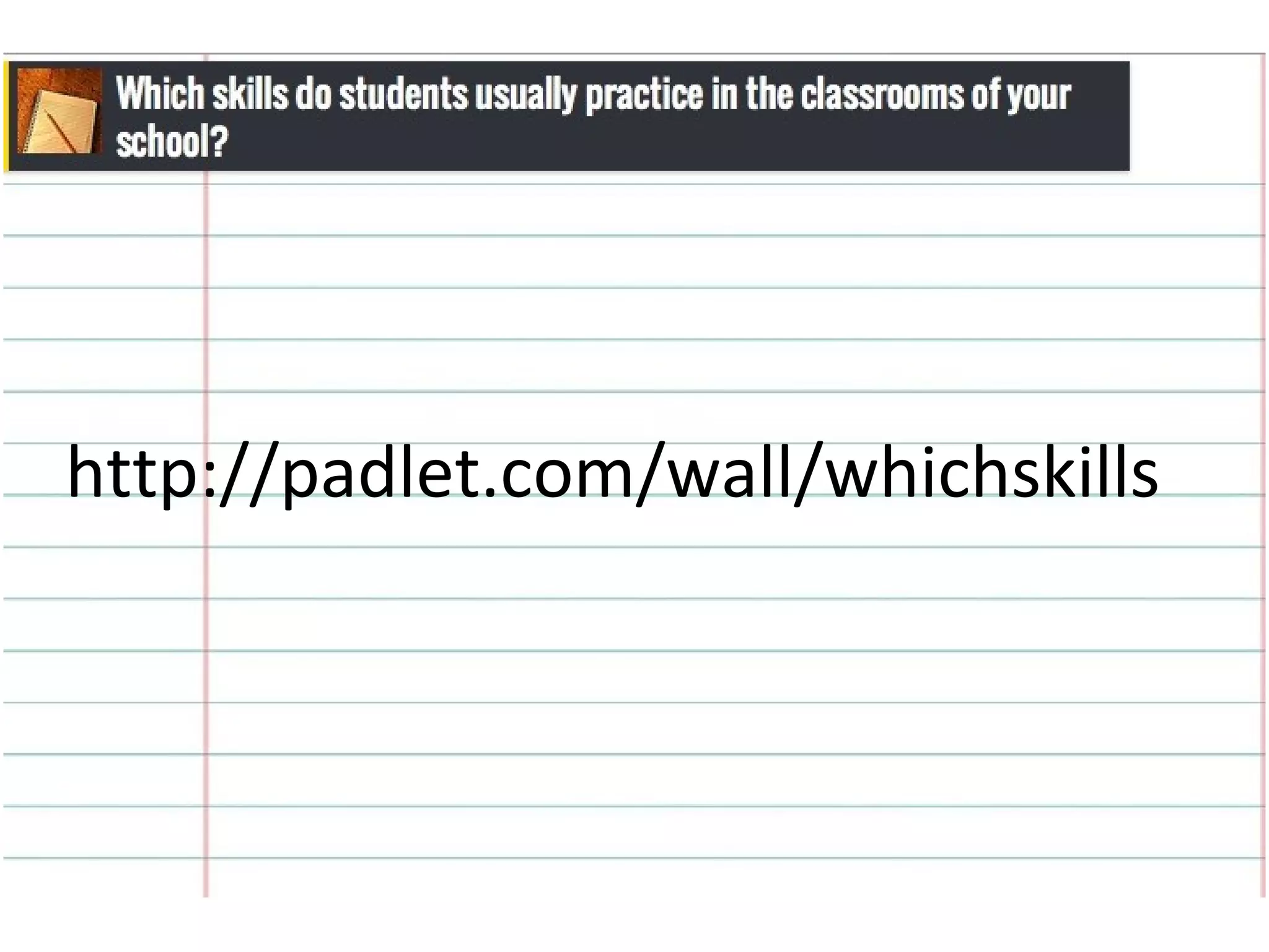 http://padlet.com/wall/whichskills
 