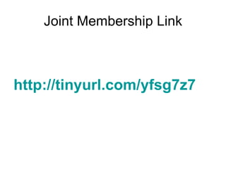 Joint Membership Link <ul><li>http://tinyurl.com/yfsg7z7   </li></ul>